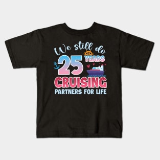 We Still Do 25 Years CRuising Partners For Life Gift For Husband and Wife Kids T-Shirt